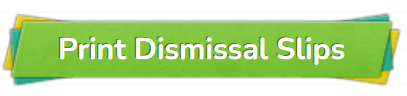 Print Dismissal Slips